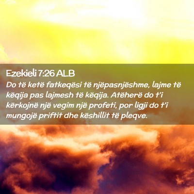 Picture 02 - Ezekieli 7:26 ALB - Do të ketë fatkeqësi të njëpasnjëshme, - Bible Verse Picture