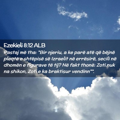 Picture 02 - Ezekieli 8:12 ALB - Pastaj më tha: 