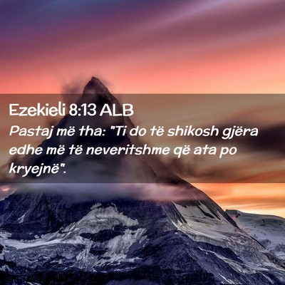 Picture 02 - Ezekieli 8:13 ALB - Pastaj më tha: 