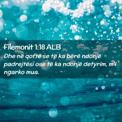 Picture 02 - Filemonit 1:18 ALB - Dhe në qoftë se të ka bërë ndonjë - Bible Verse Picture