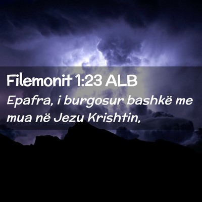 Picture 02 - Filemonit 1:23 ALB - Epafra, i burgosur bashkë me mua në Jezu - Bible Verse Picture