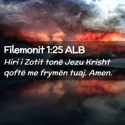 Picture 02 - Filemonit 1:25 ALB - Hiri i Zotit tonë Jezu Krisht qoftë me frymën - Bible Verse Picture