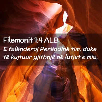 Picture 02 - Filemonit 1:4 ALB - E falënderoj Perëndinë tim, duke të kujtuar - Bible Verse Picture