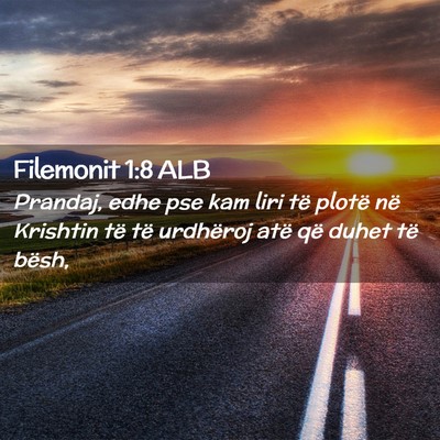 Picture 02 - Filemonit 1:8 ALB - Prandaj, edhe pse kam liri të plotë në - Bible Verse Picture