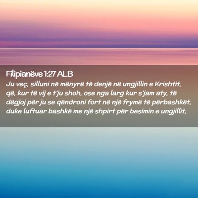Picture 02 - Filipianëve 1:27 ALB - Ju veç, silluni në mënyrë të denjë në - Bible Verse Picture