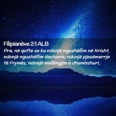 Picture 02 - Filipianëve 2:1 ALB - Pra, në qofte se ka ndonjë ngushëllim në - Bible Verse Picture