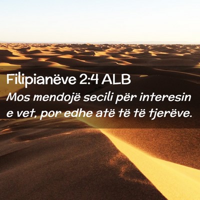 Picture 02 - Filipianëve 2:4 ALB - Mos mendojë secili për interesin e vet, por - Bible Verse Picture
