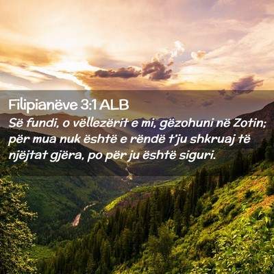 Picture 02 - Filipianëve 3:1 ALB - Së fundi, o vëllezërit e mi, gëzohuni në - Bible Verse Picture