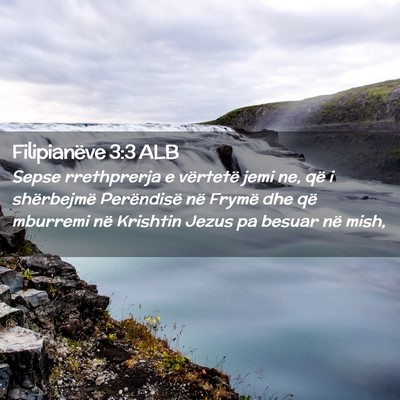 Picture 02 - Filipianëve 3:3 ALB - Sepse rrethprerja e vërtetë jemi ne, që i - Bible Verse Picture