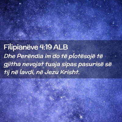 Picture 02 - Filipianëve 4:19 ALB - Dhe Perëndia im do të plotësojë të gjitha - Bible Verse Picture