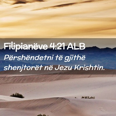 Picture 02 - Filipianëve 4:21 ALB - Përshëndetni të gjithë shenjtorët në Jezu - Bible Verse Picture