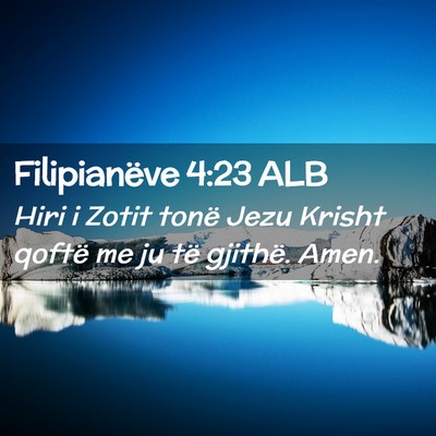 Picture 02 - Filipianëve 4:23 ALB - Hiri i Zotit tonë Jezu Krisht qoftë me ju të - Bible Verse Picture