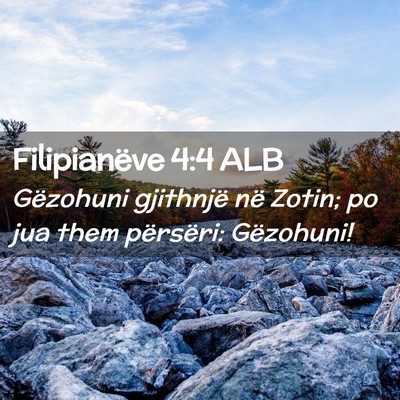Picture 02 - Filipianëve 4:4 ALB - Gëzohuni gjithnjë në Zotin; po jua them - Bible Verse Picture