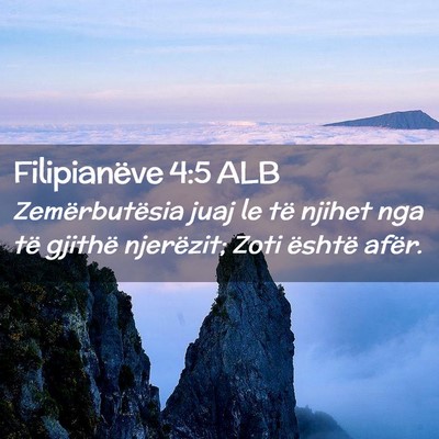 Picture 02 - Filipianëve 4:5 ALB - Zemërbutësia juaj le të njihet nga të gjithë - Bible Verse Picture