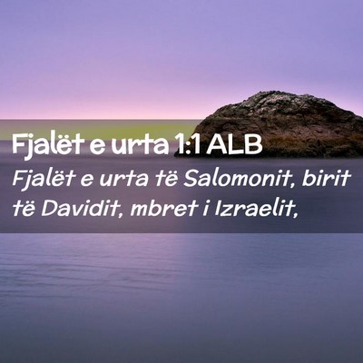 Picture 02 - Fjalët e urta 1:1 ALB - Fjalët e urta të Salomonit, birit të Davidit, - Bible Verse Picture