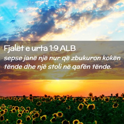 Picture 02 - Fjalët e urta 1:9 ALB - sepse janë një nur që zbukuron kokën tënde - Bible Verse Picture