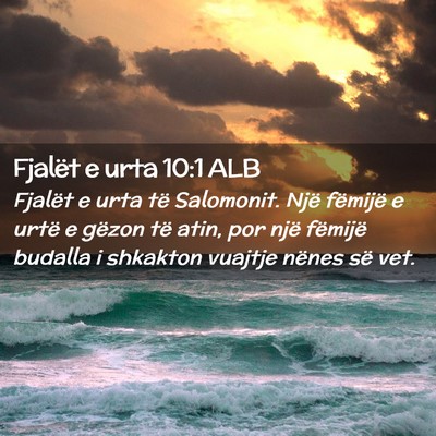 Picture 02 - Fjalët e urta 10:1 ALB - Fjalët e urta të Salomonit. Një fëmijë e - Bible Verse Picture