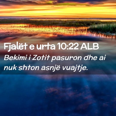 Picture 02 - Fjalët e urta 10:22 ALB - Bekimi i Zotit pasuron dhe ai nuk shton asnjë - Bible Verse Picture