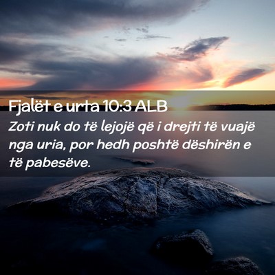 Picture 02 - Fjalët e urta 10:3 ALB - Zoti nuk do të lejojë që i drejti të vuajë - Bible Verse Picture