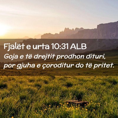 Picture 02 - Fjalët e urta 10:31 ALB - Goja e të drejtit prodhon dituri, por gjuha e - Bible Verse Picture