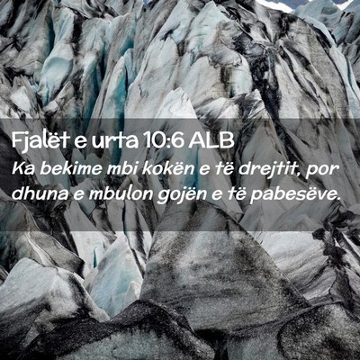 Picture 02 - Fjalët e urta 10:6 ALB - Ka bekime mbi kokën e të drejtit, por dhuna e - Bible Verse Picture