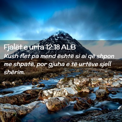Picture 02 - Fjalët e urta 12:18 ALB - Kush flet pa mend është si ai që shpon me - Bible Verse Picture