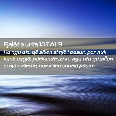 Picture 02 - Fjalët e urta 13:7 ALB - Ka nga ata që sillen si një i pasur, por nuk - Bible Verse Picture