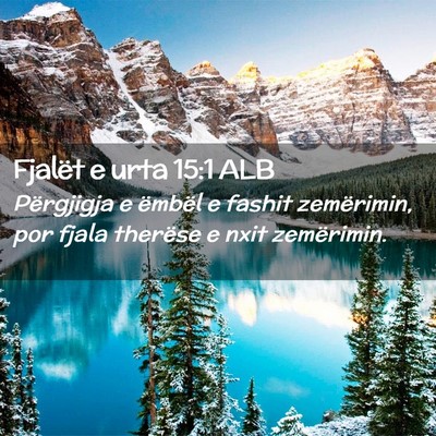 Picture 02 - Fjalët e urta 15:1 ALB - Përgjigja e ëmbël e fashit zemërimin, por - Bible Verse Picture