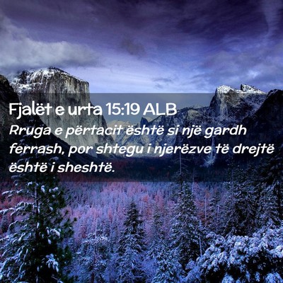 Picture 02 - Fjalët e urta 15:19 ALB - Rruga e përtacit është si një gardh ferrash, - Bible Verse Picture