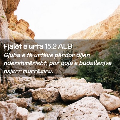 Picture 02 - Fjalët e urta 15:2 ALB - Gjuha e të urtëve përdor dijen ndershmërisht, - Bible Verse Picture