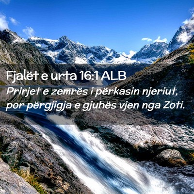 Picture 02 - Fjalët e urta 16:1 ALB - Prirjet e zemrës i përkasin njeriut, por - Bible Verse Picture