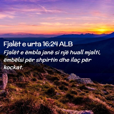 Picture 02 - Fjalët e urta 16:24 ALB - Fjalët e ëmbla janë si një huall mjalti, - Bible Verse Picture