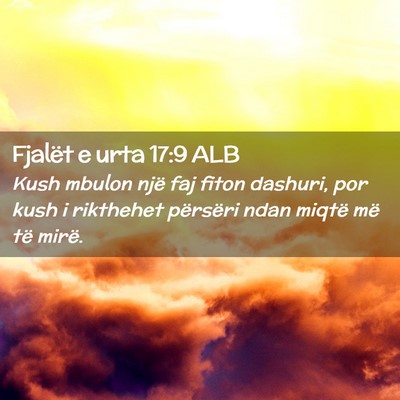 Picture 02 - Fjalët e urta 17:9 ALB - Kush mbulon një faj fiton dashuri, por kush i - Bible Verse Picture