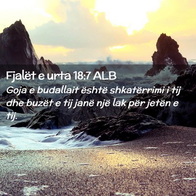 Picture 02 - Fjalët e urta 18:7 ALB - Goja e budallait është shkatërrimi i tij dhe - Bible Verse Picture