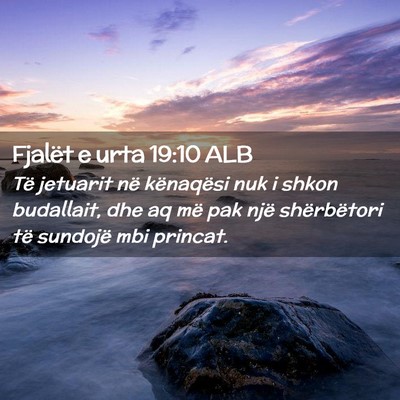 Picture 02 - Fjalët e urta 19:10 ALB - Të jetuarit në kënaqësi nuk i shkon - Bible Verse Picture