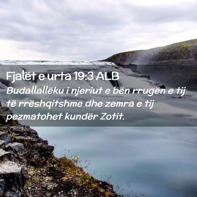 Picture 02 - Fjalët e urta 19:3 ALB - Budallallëku i njeriut e bën rrugën e tij të - Bible Verse Picture