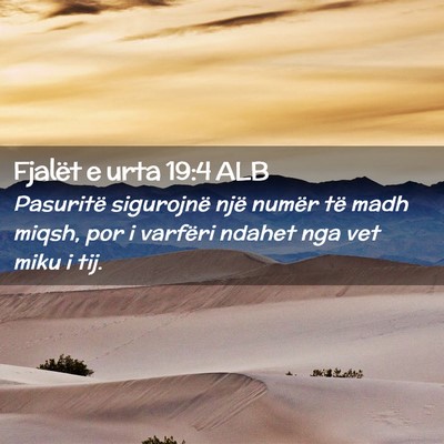 Picture 02 - Fjalët e urta 19:4 ALB - Pasuritë sigurojnë një numër të madh miqsh, - Bible Verse Picture