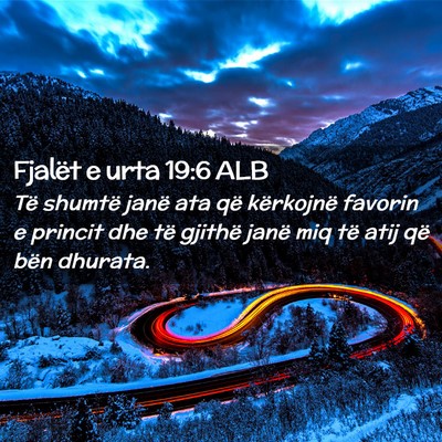 Picture 02 - Fjalët e urta 19:6 ALB - Të shumtë janë ata që kërkojnë favorin e - Bible Verse Picture