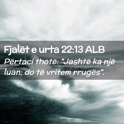 Picture 02 - Fjalët e urta 22:13 ALB - Përtaci thotë: 