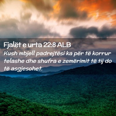 Picture 02 - Fjalët e urta 22:8 ALB - Kush mbjell padrejtësi ka për të korrur - Bible Verse Picture