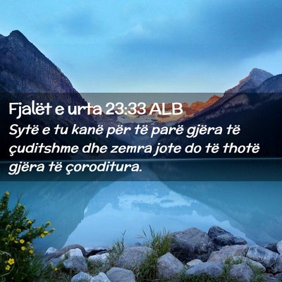 Picture 02 - Fjalët e urta 23:33 ALB - Sytë e tu kanë për të parë gjëra të - Bible Verse Picture