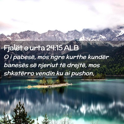 Picture 02 - Fjalët e urta 24:15 ALB - O i pabesë, mos ngre kurthe kundër banesës së - Bible Verse Picture