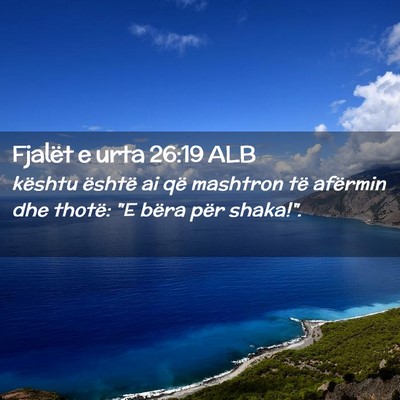 Picture 02 - Fjalët e urta 26:19 ALB - kështu është ai që mashtron të afërmin dhe - Bible Verse Picture