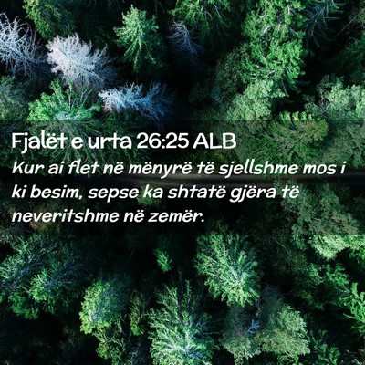 Picture 02 - Fjalët e urta 26:25 ALB - Kur ai flet në mënyrë të sjellshme mos i ki - Bible Verse Picture