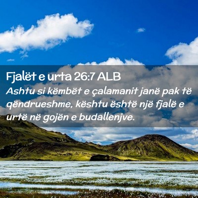Picture 02 - Fjalët e urta 26:7 ALB - Ashtu si këmbët e çalamanit janë pak të - Bible Verse Picture