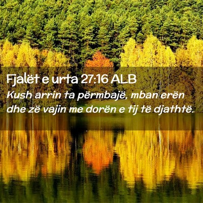 Picture 02 - Fjalët e urta 27:16 ALB - Kush arrin ta përmbajë, mban erën dhe zë - Bible Verse Picture