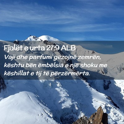 Picture 02 - Fjalët e urta 27:9 ALB - Vaji dhe parfumi gëzojnë zemrën, kështu bën - Bible Verse Picture