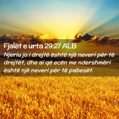 Picture 02 - Fjalët e urta 29:27 ALB - Njeriu jo i drejtë është një neveri për të - Bible Verse Picture