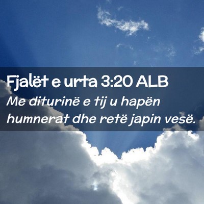 Picture 02 - Fjalët e urta 3:20 ALB - Me diturinë e tij u hapën humnerat dhe retë - Bible Verse Picture