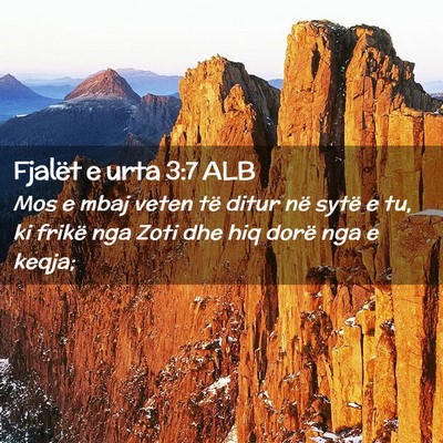 Picture 02 - Fjalët e urta 3:7 ALB - Mos e mbaj veten të ditur në sytë e tu, ki - Bible Verse Picture